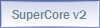 SuperCore v2